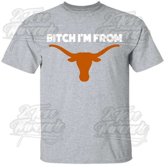 Bitch I'm From Texas Shirt