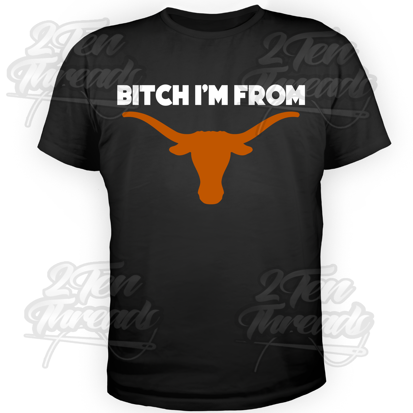 Bitch I'm From Texas Shirt