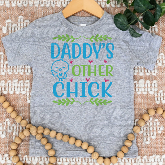 Daddys chick shirt